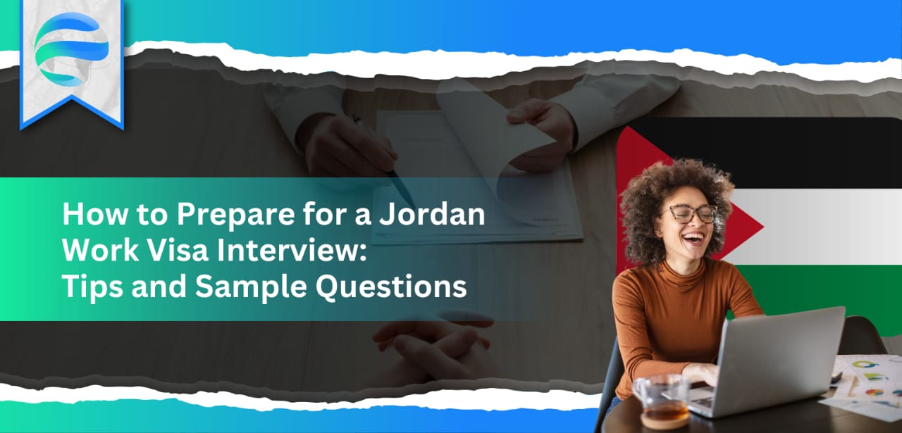 How to Prepare for a Jordan Work Visa Interview: Tips and Sample Questions